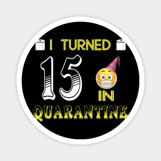 I Turned 15 in quarantine Funny face mask Toilet paper Magnet